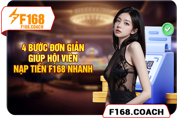 4 bước đơn giản giúp hội viên nạp tiền F168 nhanh