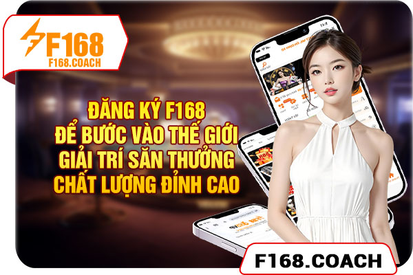 Đăng ký F168 để tham gia giải trí chất lượng đỉnh cao