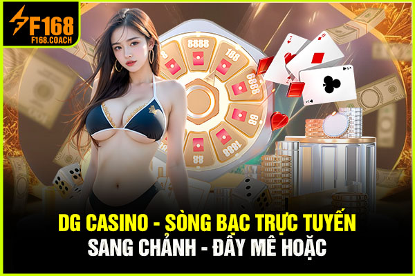 DG Casino | Sòng Bạc Trực Tuyến Sang Chảnh - Đầy Mê Hoặc