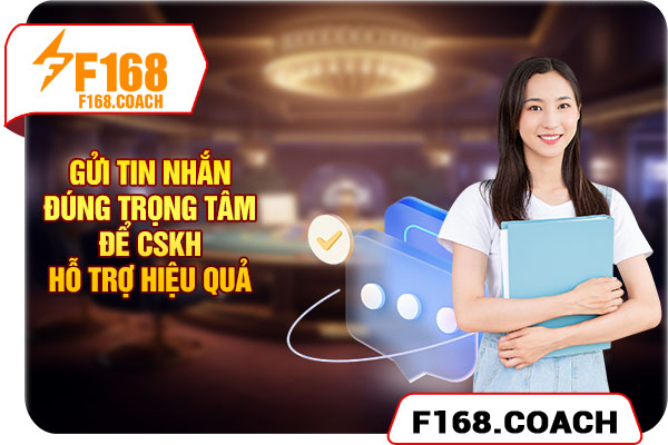 Gửi tin nhắn đúng trọng tâm để CSKH hỗ trợ hiệu quả