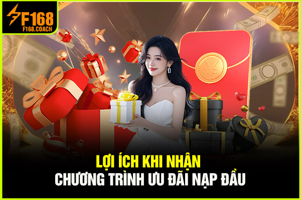 Lợi ích khi nhận chương trình ưu đãi nạp đầu