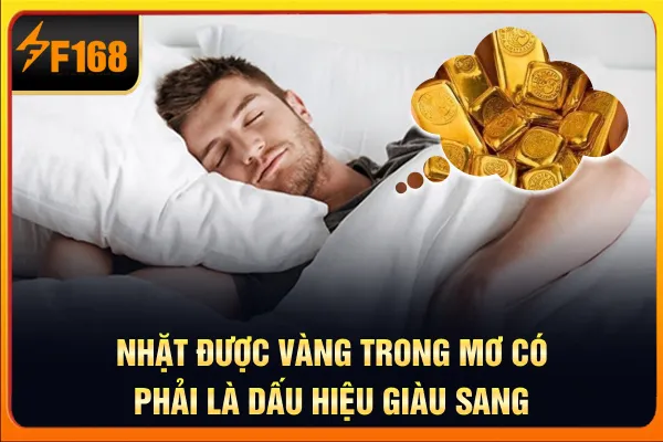 Nhặt được vàng trong mơ có phải là dấu hiệu giàu sang