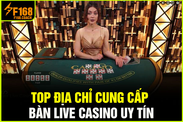 Top địa chỉ cung cấp bàn live casino uy tín Top địa chỉ cung cấp bàn live casino uy tín